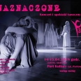 Koncert i spektakl taneczny „NAZNACZONE”