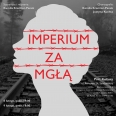 Spektakl „Imperium za mgłą”