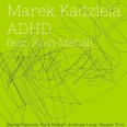 Muzyka na Starówce: Marek Kadziela ADHD feat. Rudi Mahall