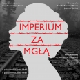 Spektakl pt. „Imperium za mgłą”